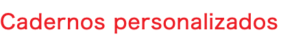 Cadernos personalizados