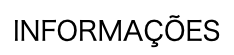 INFORMAÇÕES